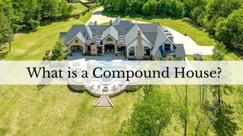 an image of a large compound house mansion with a text "what is compound house"