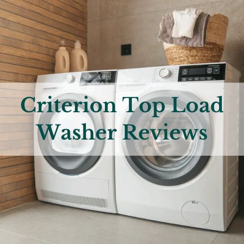an image of criterion top load washers with the text on the image "Criterion washer reviews"