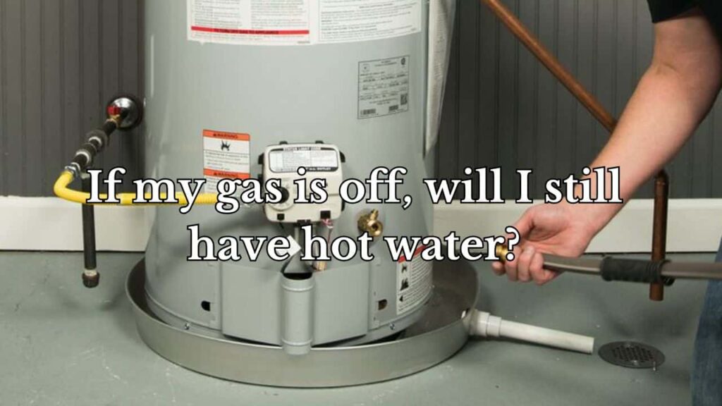featured image for post title "If my gas is off will I still have hot water"