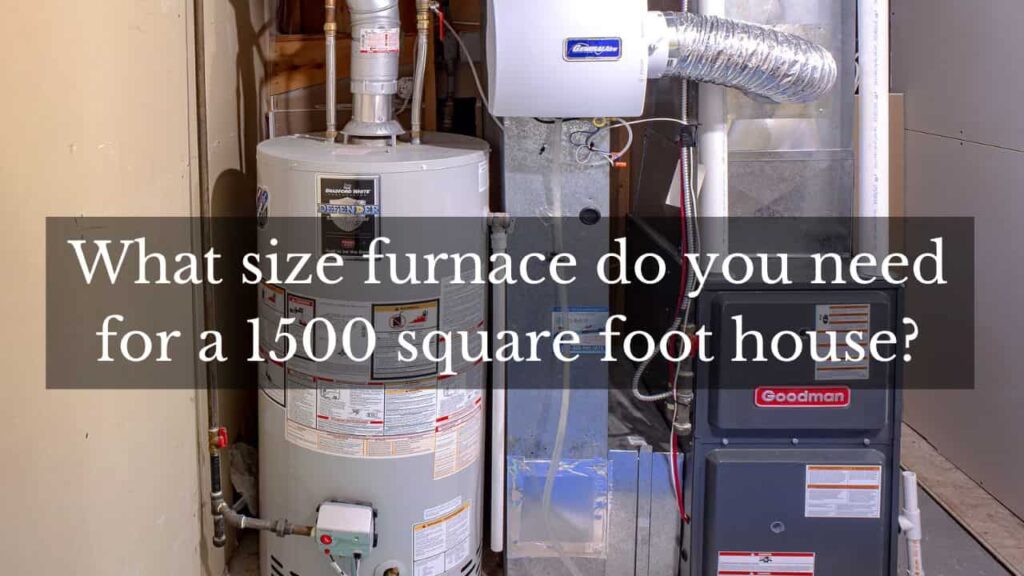 image of furnace with the text "What size furnace do you need for a 1500-square-foot house?"