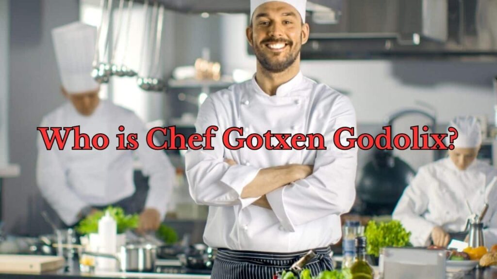 about the chef gotxen godolix
