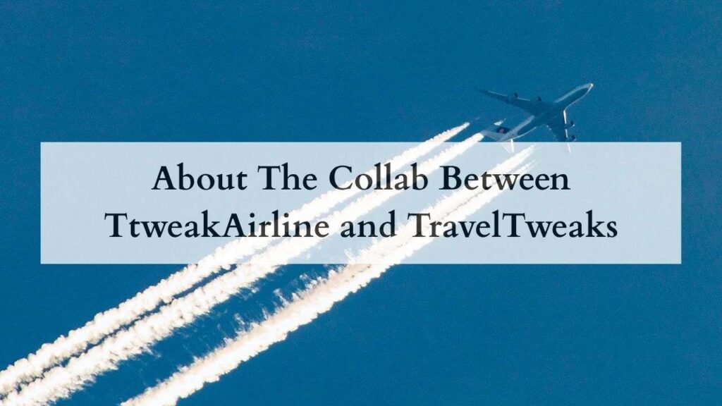 About The Collab Between TtweakAirline and TravelTweaks