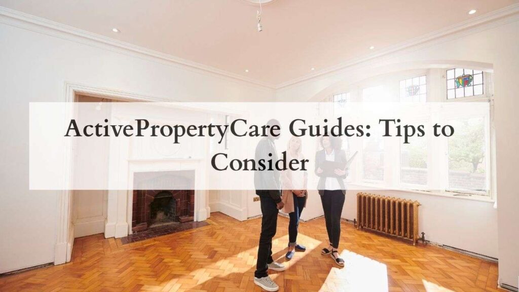 ActivePropertyCare Guides Tips to Consider