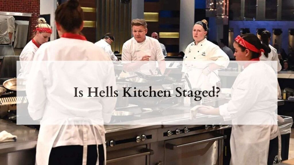 Is Hells Kitchen Staged ?