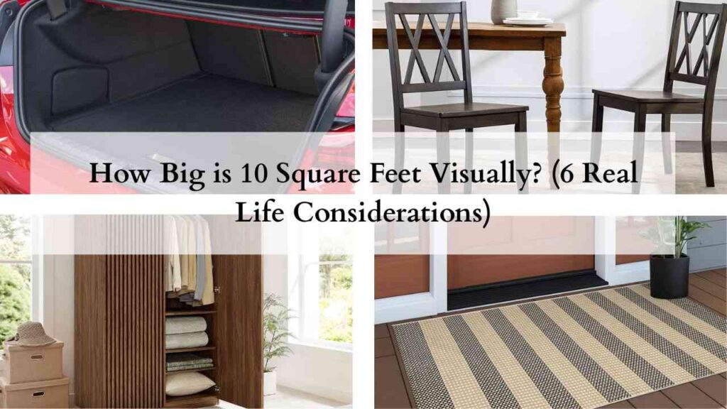 How Big is 10 Square Feet Visually (6 Real Life Considerations)