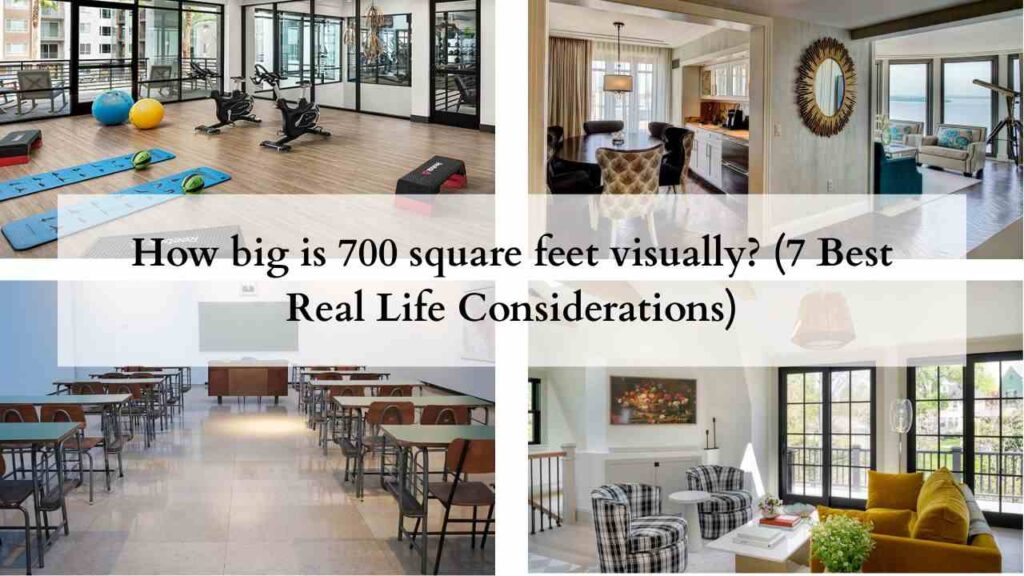 How big is 700 square feet visually (7 Best Real Life Considerations)