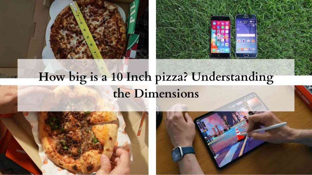 How big is a 10 Inch pizza Understanding the Dimensions