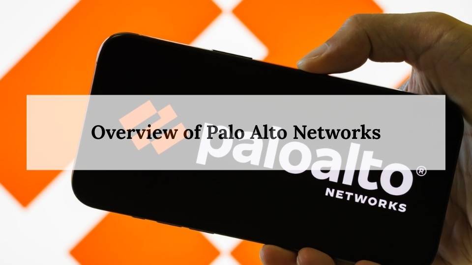 Overview of Palo Alto Networks