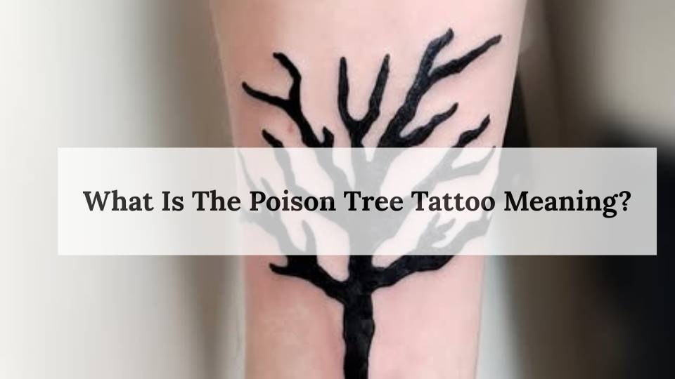 What Is The Poison Tree Tattoo Meaning