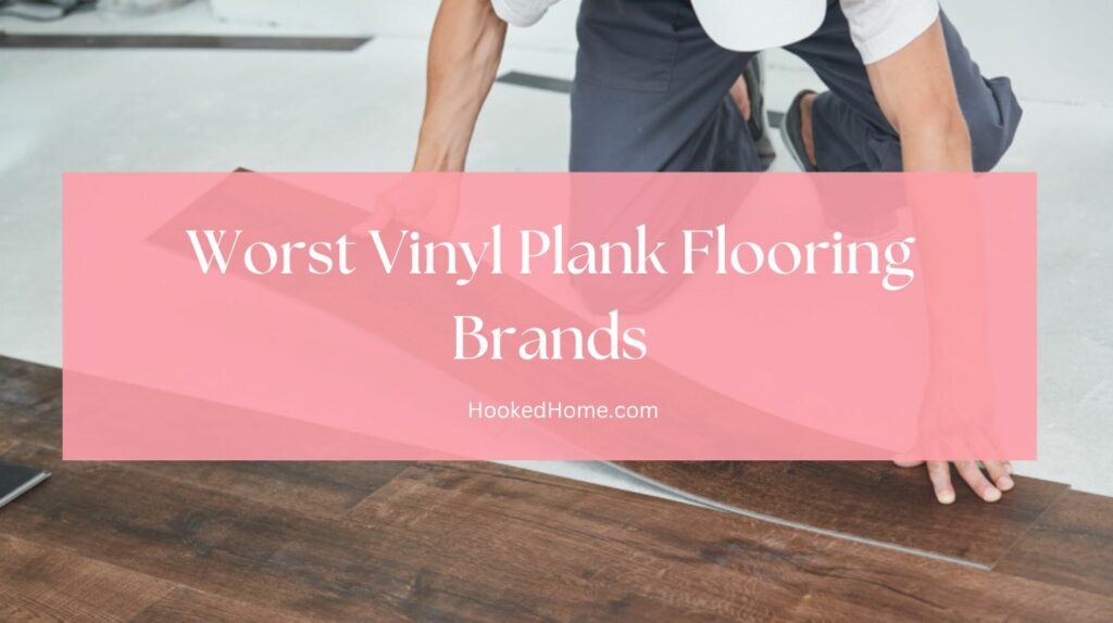 worst vinyl plank flooring brands