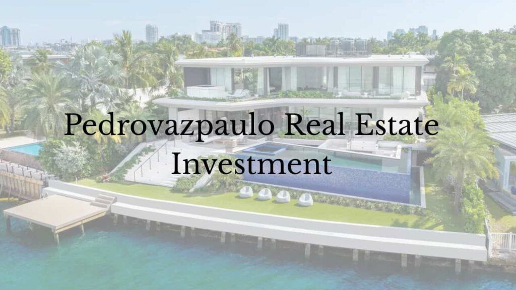 Pedrovazpaulo Real Estate Investment