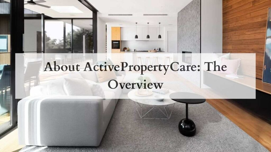 About ActivePropertyCare The Overview
