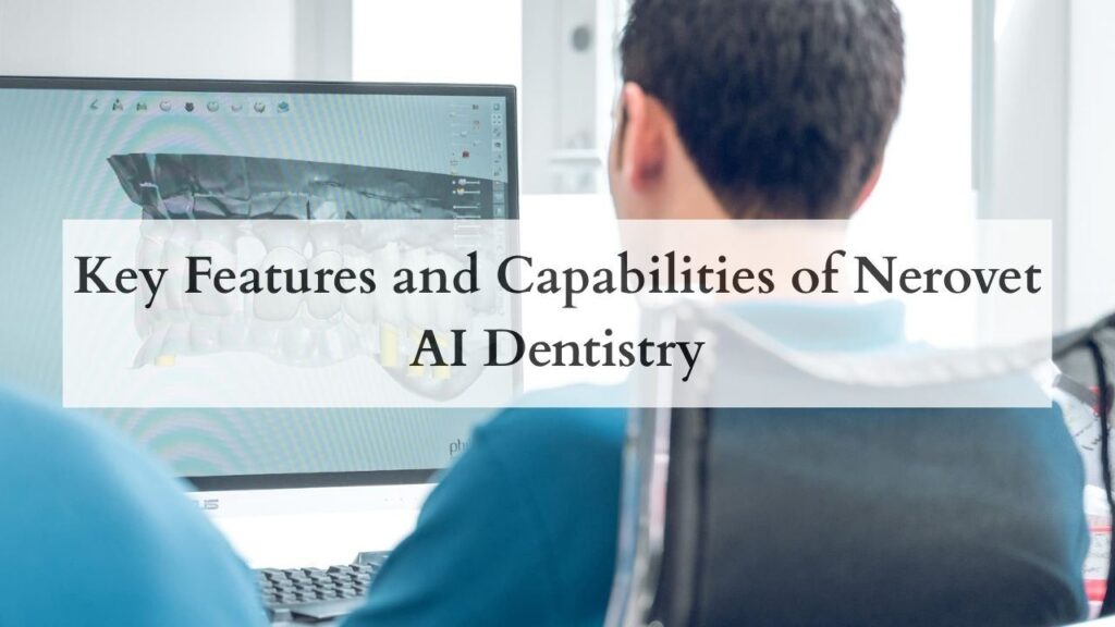 Key Features and Capabilities of Nerovet AI Dentistry