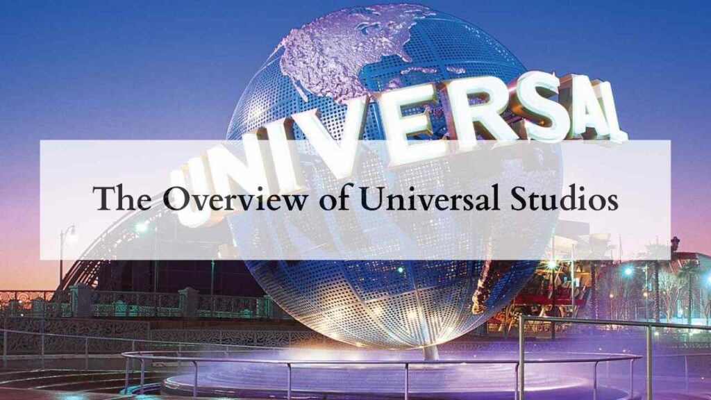 The Overview of Universal Studios