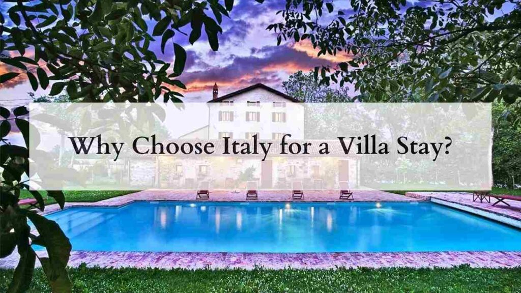 Why Choose Italy for a Villa Stay