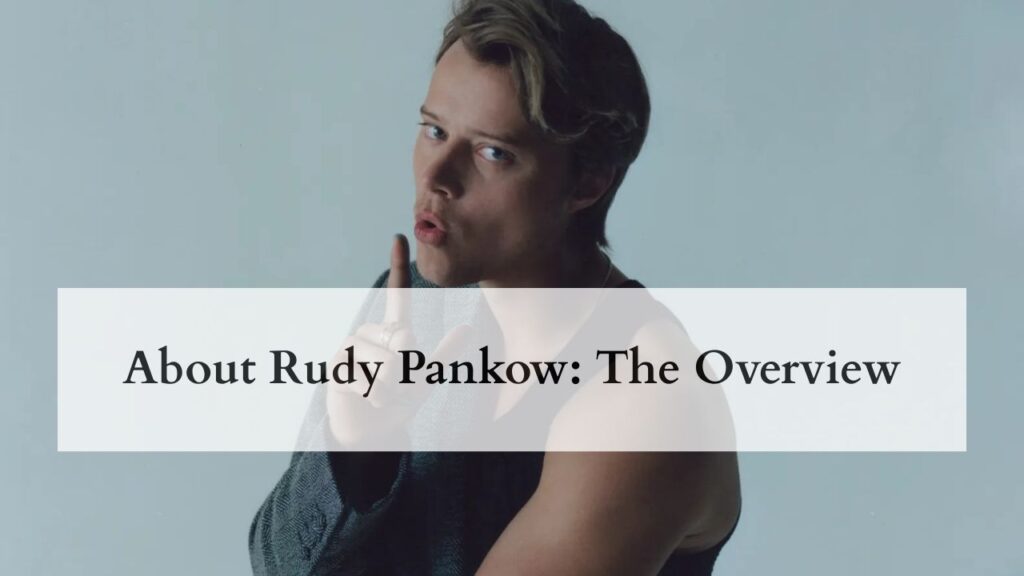 About Rudy Pankow The Overview