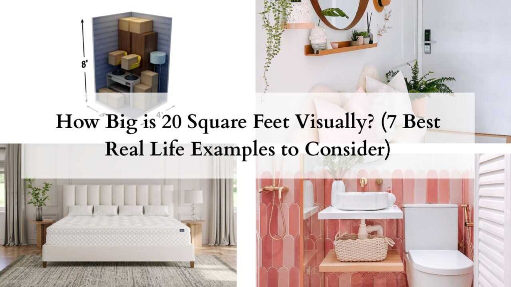 How Big is 20 Square Feet Visually (7 Best Real Life Examples to Consider)