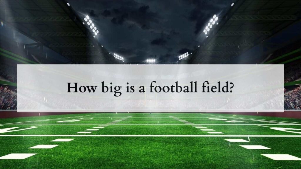 How big is a football field