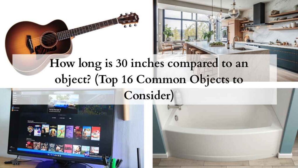 How long is 30 inches compared to an object (Top 16 Common Objects to Consider)