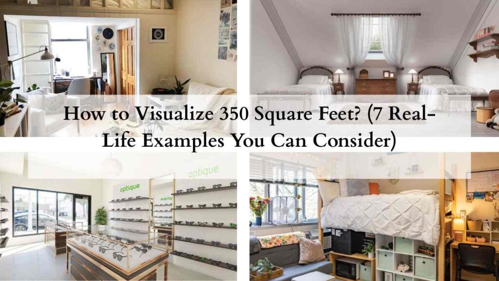 How to Visualize 350 Square Feet (7 Real-Life Examples You Can Consider)