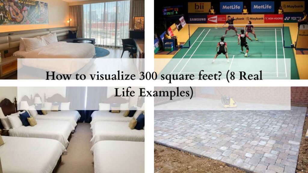 How to visualize 300 square feet (8 Real Life Examples)