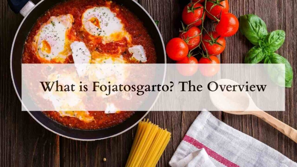 What is Fojatosgarto The Overview