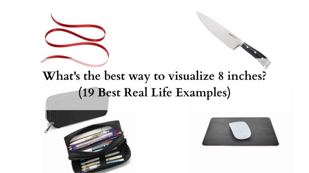 What's the best way to visualize 8 inches (19 Best Real Life Examples)