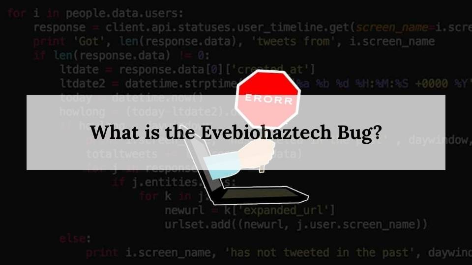 What is the Evebiohaztech Bug?